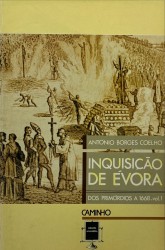 INQUISIÇÃO DE ÉVORA. Dos primórdios a 1668.